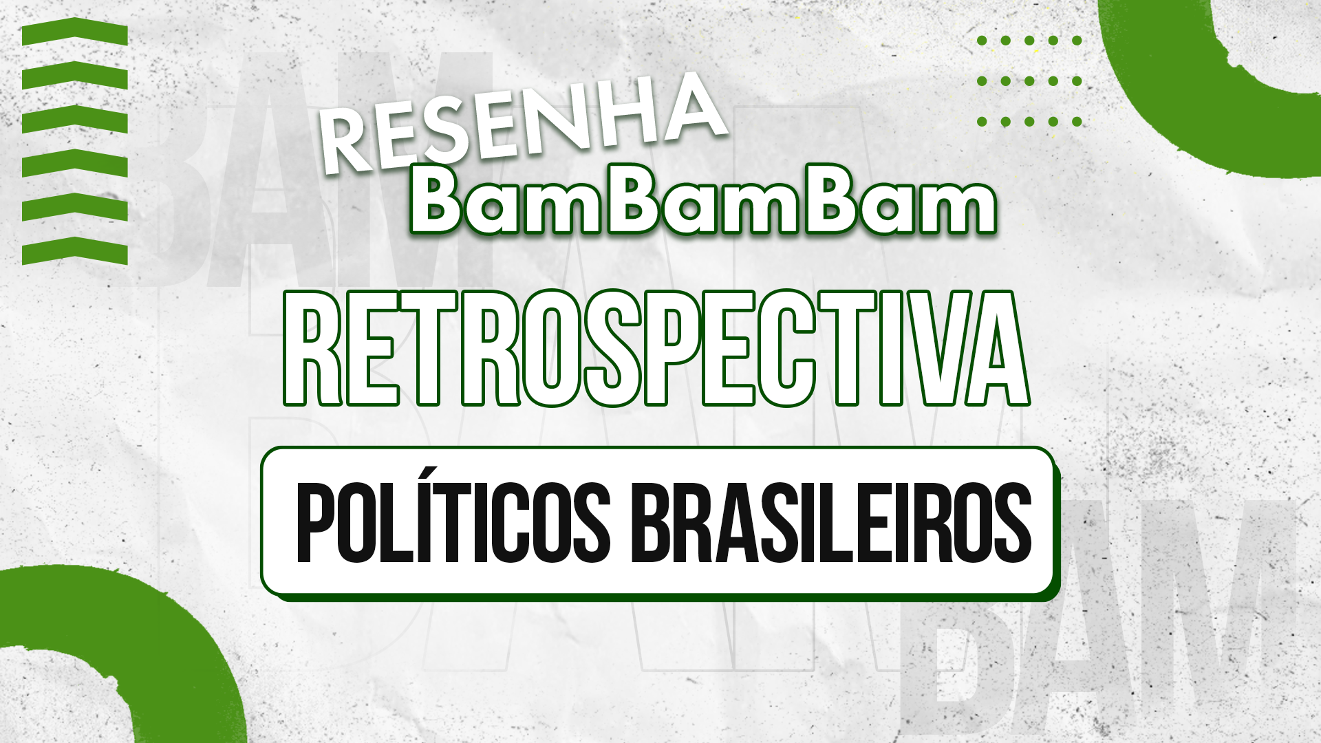 #131 Resenha Bambambam – Retrospectiva Bambambam com políticos