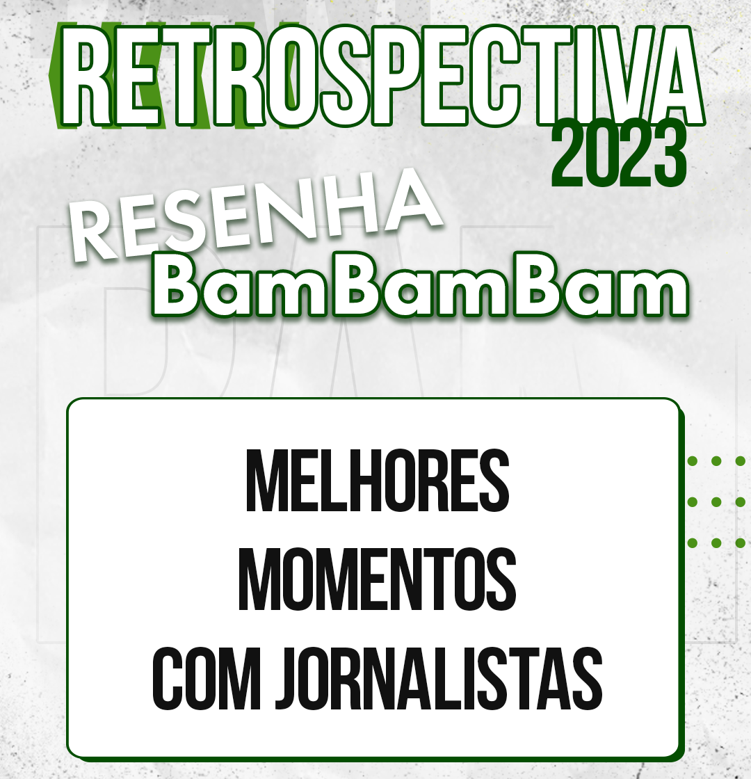 #133 Resenha Bambambam – Retrospectiva Bambambam com jornalistas